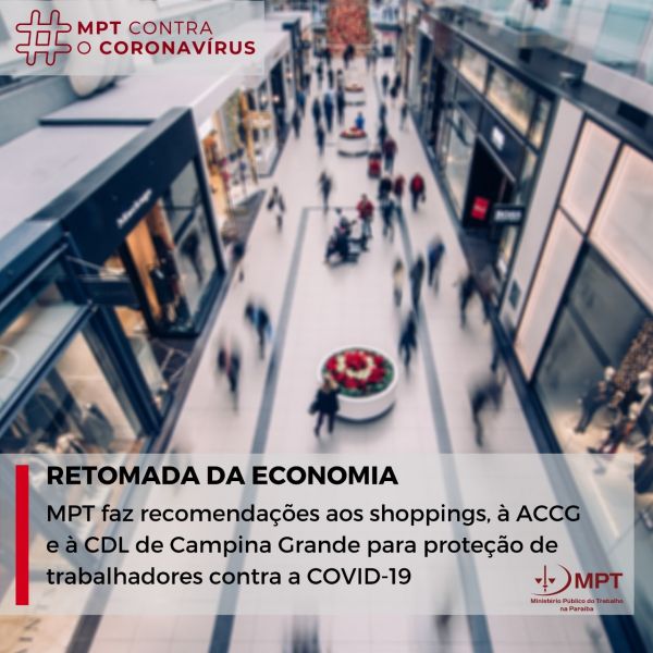 MPT faz recomendações aos shoppings, à ACCG e à CDL de Campina Grande para proteção dos trabalhadores