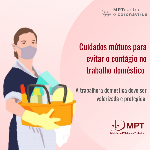 MPT divulga cartilha com cuidados para reduzir contágio da Covid-19 entre trabalhadores domésticos, categoria vulnerável nesta pandemia